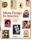 Menu Design in America. 1850-1985 By John Mariani, Steven Heller, Jim Heimann (Editor) Cover Image