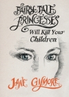 Fairy Tale Princesses Will Kill Your Children Cover Image