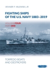 Fighting Ships of the U.S. Navy 1883-2019: Volume 4, Part 1 - Torpedo Boats and Destroyers By Venner F. Milewski Cover Image
