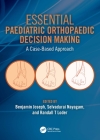 Essential Paediatric Orthopaedic Decision Making: A Case-Based Approach By Benjamin Joseph (Editor), Selvadurai Nayagam (Editor), Randall T. Loder (Editor) Cover Image