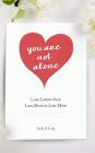 You Are Not Alone: Love Letters From Loss Mom to Loss Mom Cover Image