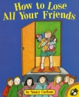 How to Lose All Your Friends By Nancy Carlson Cover Image