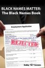 Black Names Matter: The Black Names Book By Bobby Cenoura, Robert Fuhrman (Editor), Stephen Widener (Consultant) Cover Image