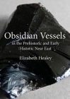 Obsidian Vessels in the Prehistoric and Early Historic Near East Cover Image