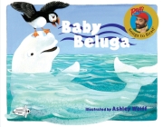 Baby Beluga (Raffi Songs to Read) By Raffi, Ashley Wolff (Illustrator) Cover Image