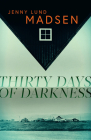 Thirty Days of Darkness By Jenny Lund Madsen Cover Image