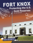 Fort Knox: Protecting the U.S. Gold Reserves By Lisa Harkrader Cover Image