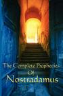 The Complete Prophecies of Nostradamus By Michel Nostradamus, Nostradamus Cover Image