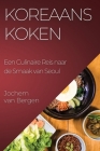 Koreaans Koken: Een Culinaire Reis naar de Smaak van Seoul Cover Image
