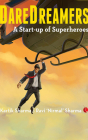 Daredreamers: A Start-Up of Superheroes By Kartik Sharma, Ravi 'nirmal' Sharma, Tavish Bhattacharyya (Read by) Cover Image