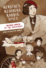 Heroines, Rescuers, Rabbis, Spies: Unsung Women of the Holocaust Cover Image
