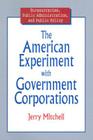 The American Experiment with Government Corporations (Bureaucracies) By Jerry Mitchell Cover Image