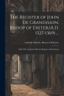 The Register of John De Grandisson, Bishop of Exeter, (A.D. 1327-1369) ...: 1360-1369, Together With the Register of Institutions By Catholic Church Diocese of Exeter (E (Created by) Cover Image