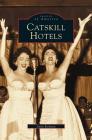 Catskill Hotels By Allen Singer, Irwin Richman Cover Image
