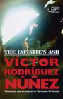 The Infinite's Ash =: Ceniza de Infinito By Víctor Rodríguez Núñez, Katherine M. Hedeen (Translator), Katherine M. Hedeen (Introduction by) Cover Image
