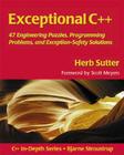 Exceptional C++: 47 Engineering Puzzles, Programming Problems, and Solutions By Herb Sutter, Scott Meyers (Foreword by) Cover Image
