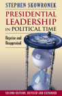 Presidential Leadership in Political Time: Reprise and Reappraisal?second Edition, Revised and Expanded Cover Image