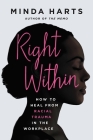 Right Within: How to Heal from Racial Trauma in the Workplace By Minda Harts Cover Image