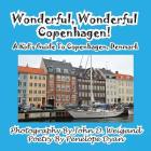 Wonderful, Wonderful Copenhagen! A Kid's Guide To Copenhagen, Denmark By John D. Weigand, Penelope Dyan (Photographer) Cover Image