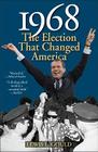 1968: The Election That Changed America (American Ways) By Lewis L. Gould Cover Image