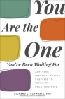 You Are the One You've Been Waiting For: Applying Internal Family Systems to Intimate Relationships Cover Image