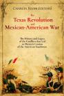 The Texas Revolution and Mexican-American War: The History and Legacy of the Conflicts that Led to Mexico's Cession of the American Southwest By Charles River Cover Image