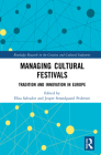 Managing Cultural Festivals: Tradition and Innovation in Europe By Elisa Salvador (Editor), Jesper Strandgaard Pedersen (Editor) Cover Image