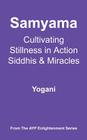 Samyama - Cultivating Stillness in Action, Siddhis and Miracles (Ayp Enlightenment) Cover Image