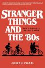 Stranger Things and the '80s: The Complete Retro Guide Cover Image