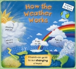 How the Weather Works: A Hands-on Guide to Our Changing Climate (Explore the Earth) Cover Image