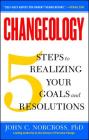 Changeology: 5 Steps to Realizing Your Goals and Resolutions Cover Image