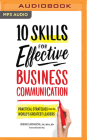 10 Skills for Effective Business Communication: Practical Strategies from the World's Greatest Leaders Cover Image