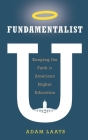 Fundamentalist U: Keeping the Faith in American Higher Education By Adam Laats Cover Image