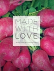 Made With Love: Recipes from the Esalen Kitchen By Kerryn O'Connor Cover Image
