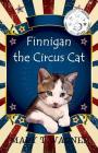 Finnigan the Circus Cat By Mary T. Wagner Cover Image