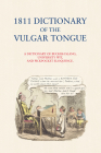 1811 Dictionary of the Vulgar Tongue By Francis Grose, Campbell McCutcheon (Editor) Cover Image
