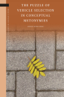 The Puzzle of Vehicle Selection in Conceptual Metonymies (Brill's Studies in Language #42) Cover Image