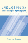 Language Policy and Planning for Sign Languages (Gallaudet Sociolinguistics) By Timothy G. Reagan Cover Image