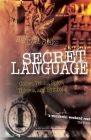 Secret Language: Codes, Tricks, Spies, Thieves, and Symbols By Barry J. Blake Cover Image