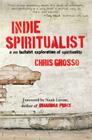 Indie Spiritualist: A No Bullshit Exploration of Spirituality By Chris Grosso Cover Image