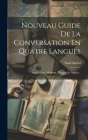 Nouveau Guide De La Conversation En Quatre Langues: Italien, Grec-moderne, Français Et Anglais... Cover Image