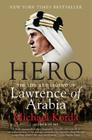 Hero: The Life and Legend of Lawrence of Arabia By Michael Korda Cover Image