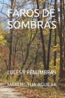 Faros de Sombras: Luces Y Penumbras By Manuel Enrique Tua Aguilar Manolo Cover Image