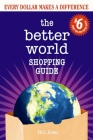 The Better World Shopping Guide: 6th Edition: Every Dollar Makes a Difference (Better World Shopping Guide: Every Dollar Can Make a Difference #6) Cover Image