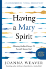 Having a Mary Spirit Study Guide: Allowing God to Change Us from the Inside Out By Joanna Weaver Cover Image
