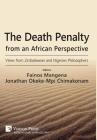 The Death Penalty from an African Perspective: Views from Zimbabwean and Nigerian Philosophers By Fainos Mangena (Editor), Jonathan O. Chimakonam (Editor) Cover Image