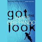 Got the Look (Jack Swyteck #5) By James Grippando, Nick Sullivan (Read by) Cover Image