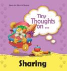 Tiny Thoughts on Sharing: The joys of being unselfishness By Agnes De Bezenac, Salem De Bezenac, Agnes De Bezenac (Illustrator) Cover Image
