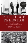 The Blood Telegram: Nixon, Kissinger, and a Forgotten Genocide (Pulitzer Prize Finalist) By Gary J. Bass Cover Image