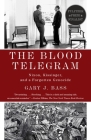 The Blood Telegram: Nixon, Kissinger, and a Forgotten Genocide (Pulitzer Prize Finalist) Cover Image